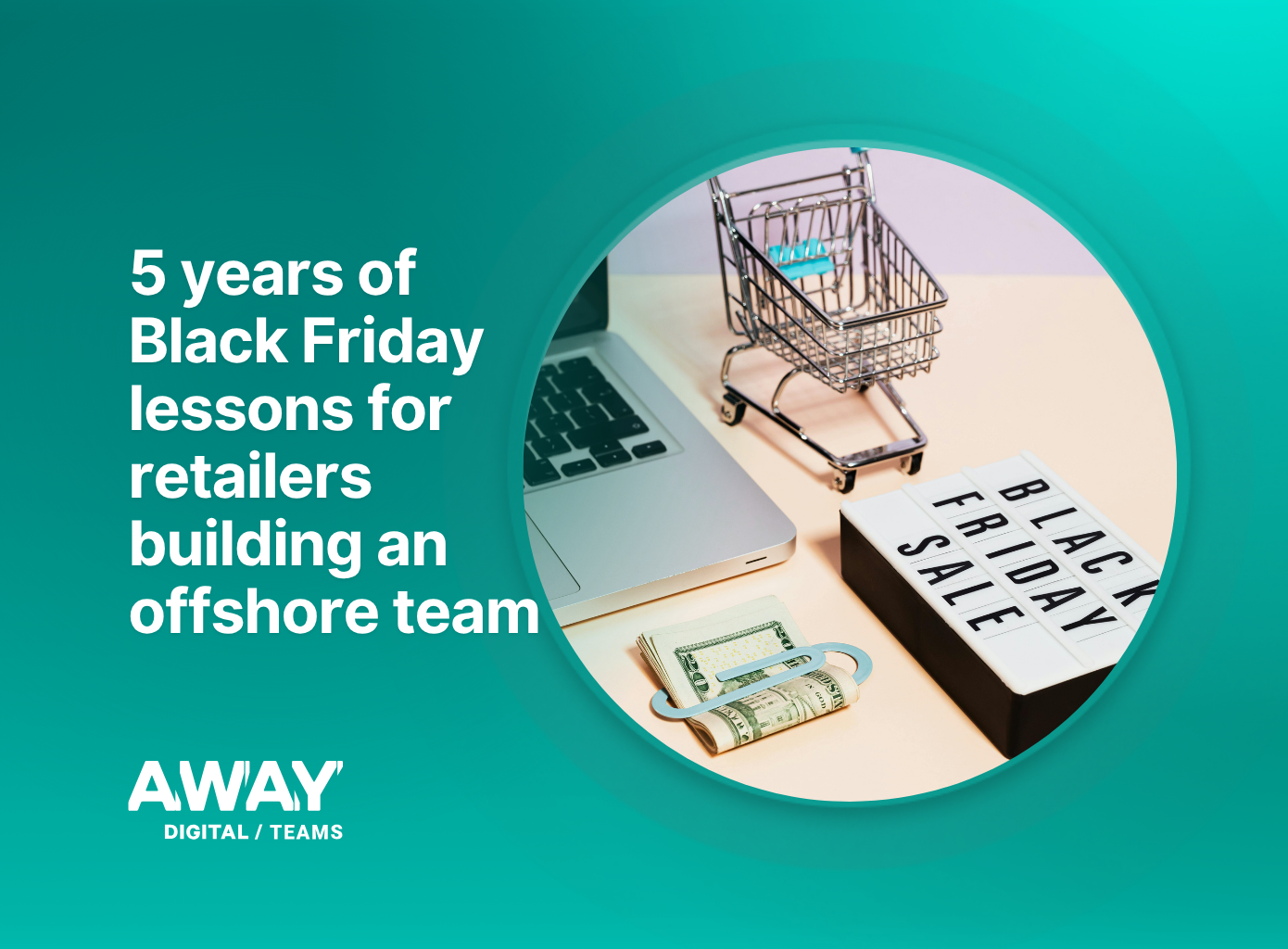 5 years of Black Friday lessons for retailers building an offshore team