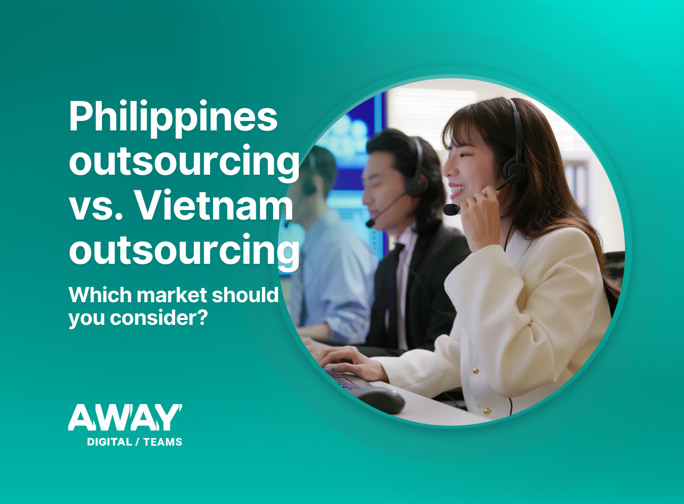 Philippines Outsourcing vs. Vietnam Outsourcing: Which market should you consider?